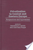 Demetrius S. Iatridis, June G. Hopps, Demetrius S. Iatridis, June G. Hopps - Privatization in Central and Eastern Europe