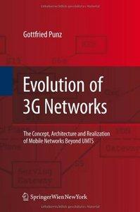 Punz G. - Evolution of 3G Networks. The Concept, Architecture of Mobile Networks Beyond UMTS 