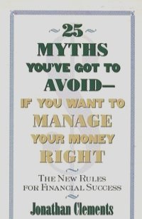 25 Myths You've Got to Avoid--If You Want to Manage Your Money Right