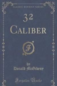 32 Caliber (Classic Reprint)