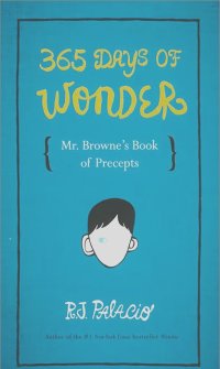 R. J. Palacio - 365 Days of Wonder: Mr. Browne's Book of Precepts