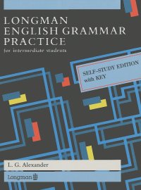 Л. Г. Александер - Longman English Grammar Practice for intermediate students: Self-study Edition with Key