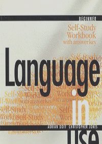 Adrian Doff, Christopher Jones - Language in Use Beginner: Self-Study Workbook with Answer Key