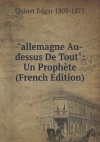 "allemagne Au-dessus De Tout": Un Prophete (French Edition)
