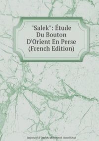 "Salek": Etude Du Bouton D'Orient En Perse (French Edition)