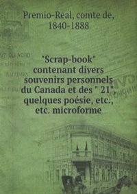 "Scrap-book" contenant divers souvenirs personnels du Canada et des " 21", quelques poesie, etc., etc. microforme