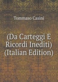 (Da Carteggi E Ricordi Inediti) (Italian Edition)