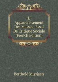 (L') Appauvrissement Des Masses: Essai De Critique Sociale (French Edition)