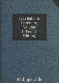 (La) Bataille Litteraire, Volume 1 (French Edition)