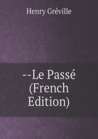 --Le Passe (French Edition)