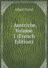 . Austriche, Volume 1 (French Edition)