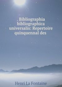 . Bibliographia bibliographica universalis: Repertoire quinquennal des .