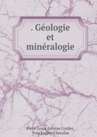 . Geologie et mineralogie