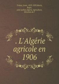 . L'Alge?rie agricole en 1906