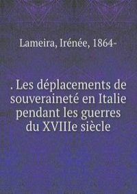 . Les deplacements de souverainete en Italie pendant les guerres du XVIIIe siecle