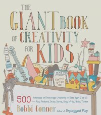 Бобби Коннер - The Giant Book of Creativity for Kids
