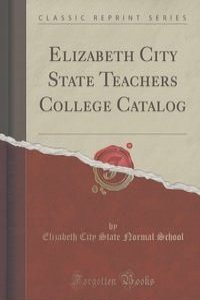 Elizabeth City State Teachers College Catalog (Classic Reprint)