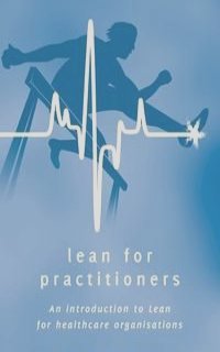 Lean for Practitioners - An Introduction to Lean for Healthcare Organisations - 2nd Ed