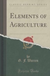 Elements of Agriculture (Classic Reprint)