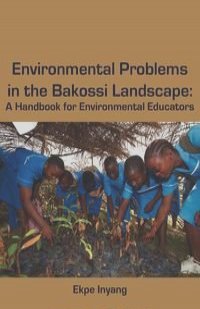 Environmental Problems in the Bakossi Landscape. A Handbook for Environmental Educators