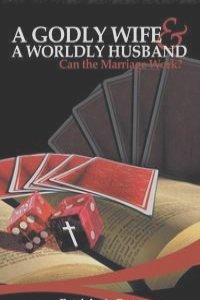 A Godly Wife and A Worldly Husband
