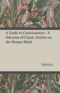 A Guide to Consciousness - A Selection of Classic Articles on the Human Mind