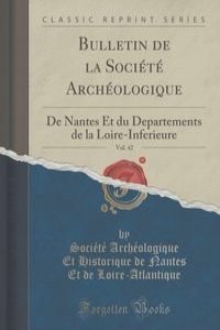 Bulletin de la Societe Archeologique, Vol. 42