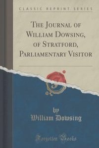 The Journal of William Dowsing, of Stratford, Parliamentary Visitor (Classic Reprint)