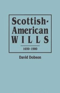 Scottish-American Wills, 1650-1900