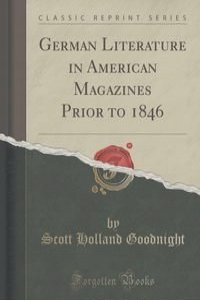 German Literature in American Magazines Prior to 1846 (Classic Reprint)