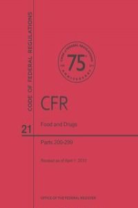 Code of Federal Regulations, Title 21, Food and Drugs, PT. 200-299, Revised as of April 1, 2013