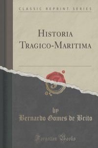 Historia Tragico-Maritima (Classic Reprint)