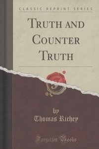 Truth and Counter Truth (Classic Reprint)