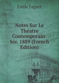 Notes Sur Le Theatre Contemporain: Ser. 1889 (French Edition)