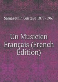 Un Musicien Francais (French Edition)