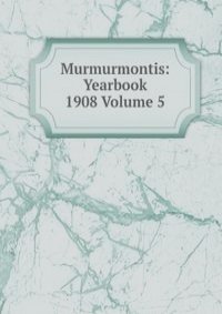 Murmurmontis: Yearbook 1908 Volume 5