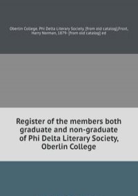 Register of the members both graduate and non-graduate of Phi Delta Literary Society, Oberlin College
