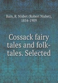 Cossack fairy tales and folk-tales. Selected