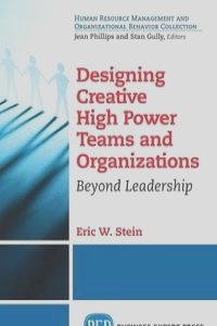 Designing Creative High Power Teams and Organizations