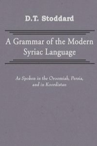 Grammar of Modern Syriac Language as Spoken in Oroormiah, Persia, and in Koordistan