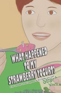 What Happened to My Strawberry Yogurt?