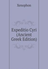 Expeditio Cyri (Ancient Greek Edition)