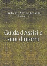 Guida d'Assisi e suoi dintorni