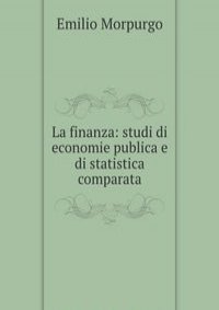 La finanza: studi di economie publica e di statistica comparata