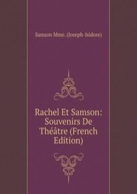 Rachel Et Samson: Souvenirs De Theatre (French Edition)