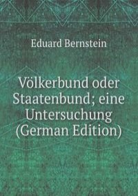 Volkerbund oder Staatenbund; eine Untersuchung (German Edition)