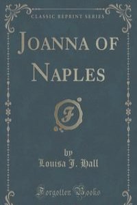 Joanna of Naples (Classic Reprint)