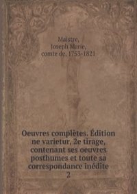 Oeuvres completes. Edition ne varietur, 2e tirage, contenant ses oeuvres posthumes et toute sa correspondance inedite