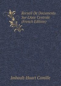 Recueil De Documents Sur L'Asie Centrale (French Edition)