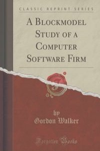 A Blockmodel Study of a Computer Software Firm (Classic Reprint)